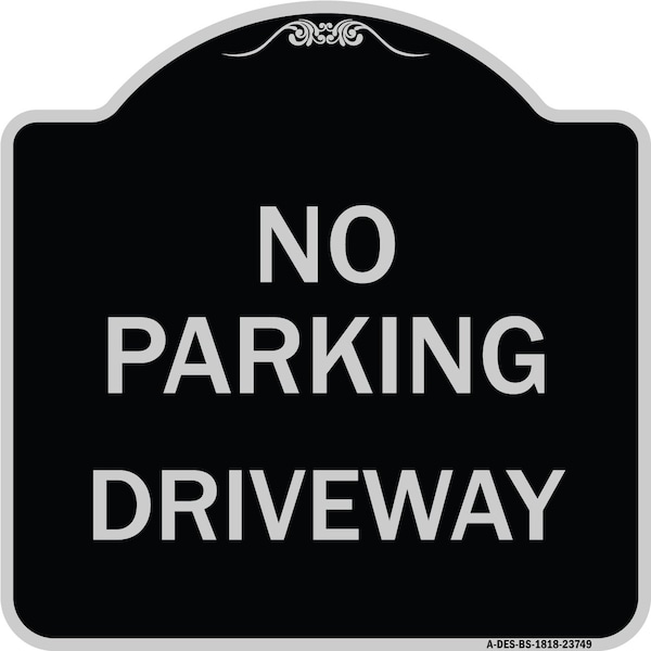 Signmission No Parking Driveway Heavy-Gauge Aluminum Architectural Sign, 18" x 18", BS-1818-23749 A-DES-BS-1818-23749 - main